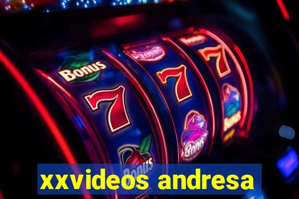 xxvideos andresa